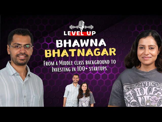 From a Middle-class background to Investing in 100+ Startups | Bhawna Bhatnagar | Devansh Lakhani