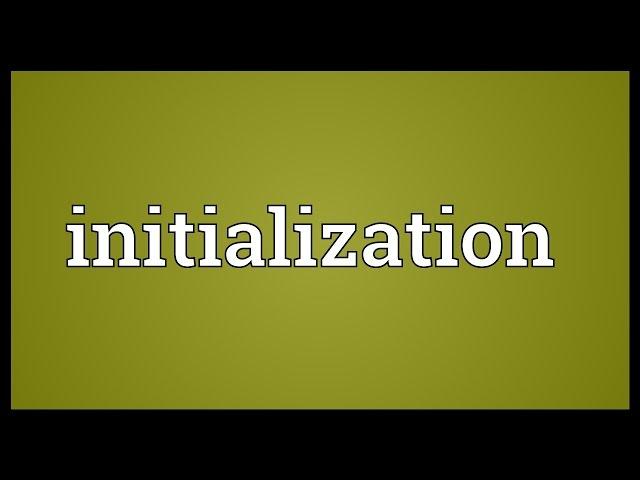 Initialization Meaning