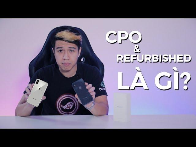 iPhone CPO và Refurbished là gì? Nên mua hay không?