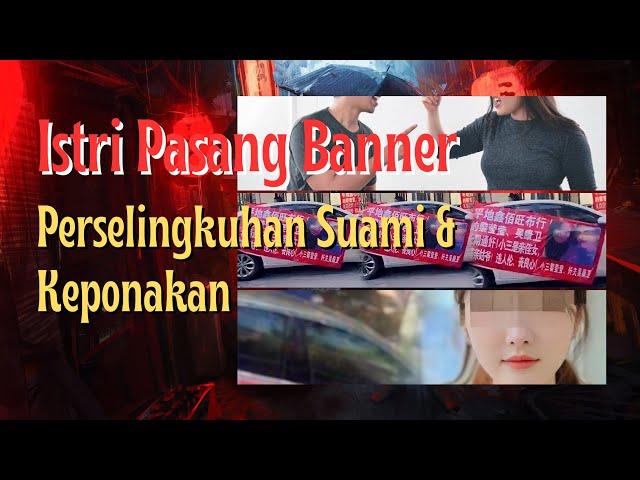 SUAMI SELINGKUH DENGAN KEPONAKAN ISTRI PASANG BANNER DI MOBIL DAN TOKO LOKASI DI CINA