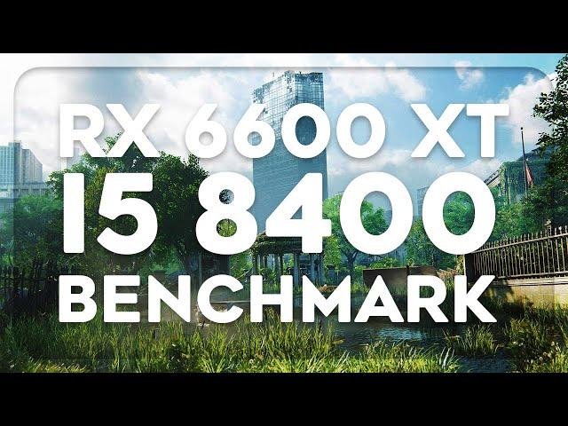 RX 6600 XT + I5 8400 Benchmark in 2023