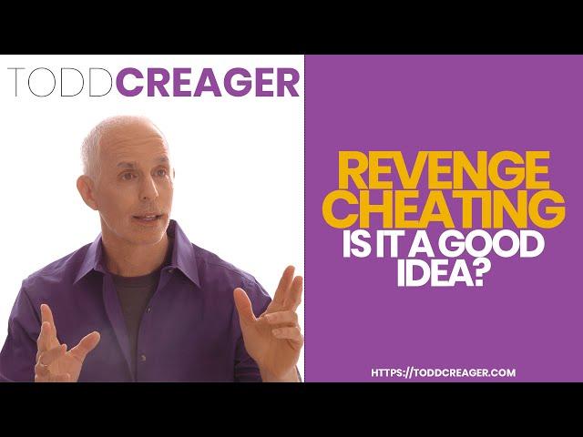 Revenge Cheating...Is It A Good Idea? | OC Marriage & Sex Therapist Todd Creager