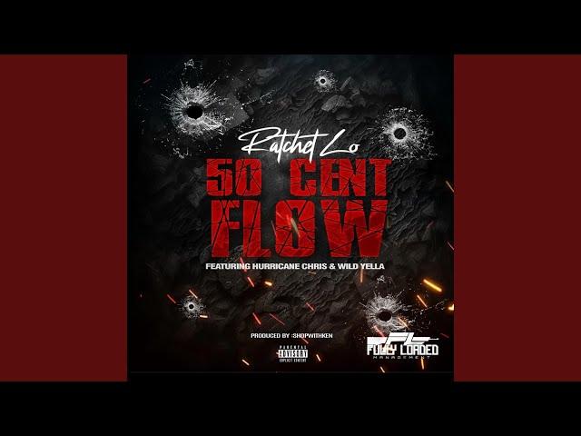 50 CENT FLOW (feat. Hurricane Chris & Wild Yella)