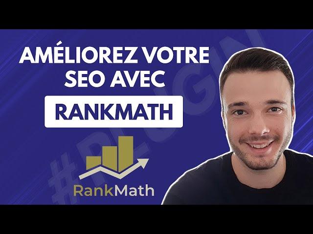 Comment paramétrer Rank Math SEO sur WordPress ? ...Mieux que Yoast ? [Tuto Complet en Français]