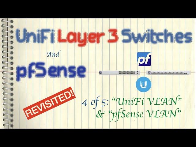 Ubiquiti UniFi Layer 3 Switches and pfSense Revisited  - "UniFi VLAN" and "pfSense VLAN"