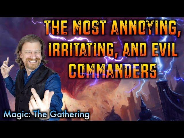 The Most Annoying, Irritating, And Evil Commanders of Magic: The Gathering