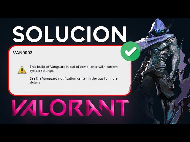 Solucionar VAN9003 Valorant | Arreglar Esta Compilación De Vanguard No Cumple Con El Error