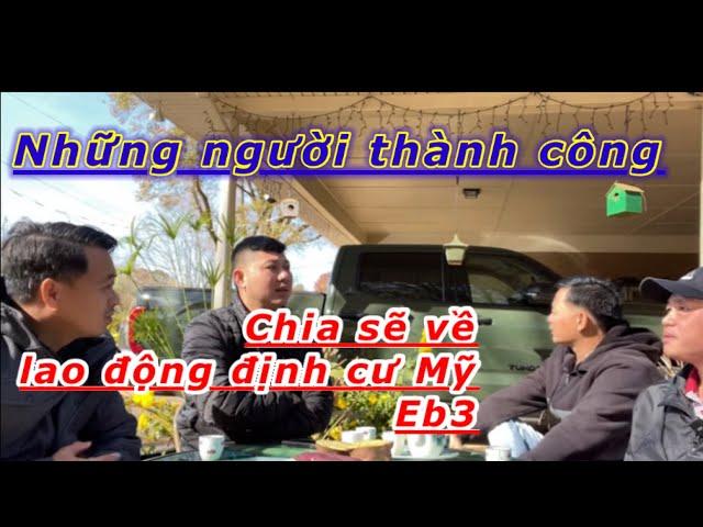 Ai đã thành công , người THật chia sẽ về cuộc sống lao động định cư Eb3!