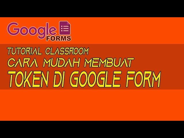 Cara Membuat Token Soal di Google Form | Tutorial Google Form | Tutorial Classroom