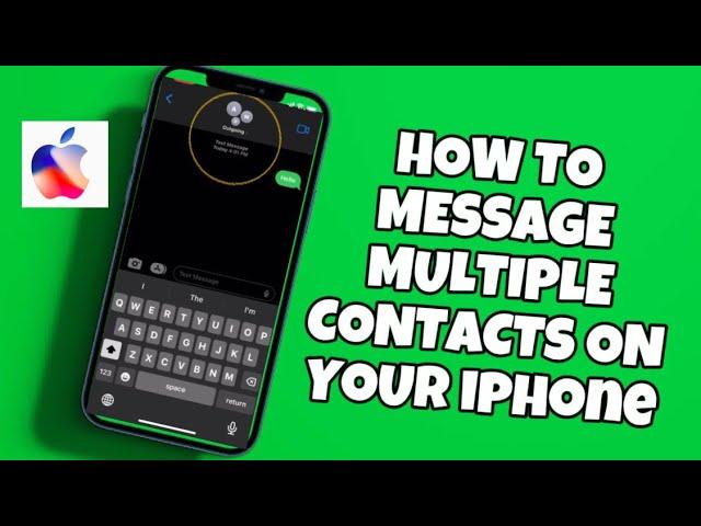 How To Send Messages To Multiple Contacts On iPhone - Full Guide