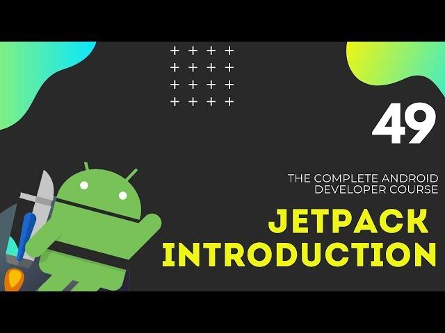 Android JetPack Course - Introduction to JetPack #49