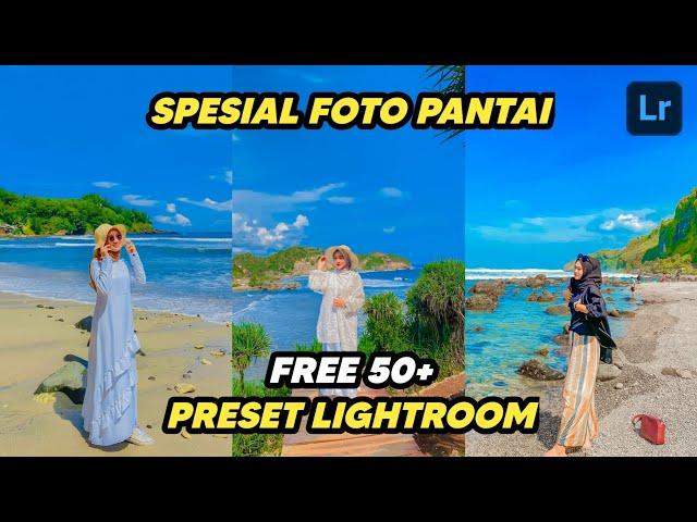 FREE 50+ PRESET LIGHTROOM | SPESIAL FOTO PANTAI | LIGHTROOM TUTORIAL