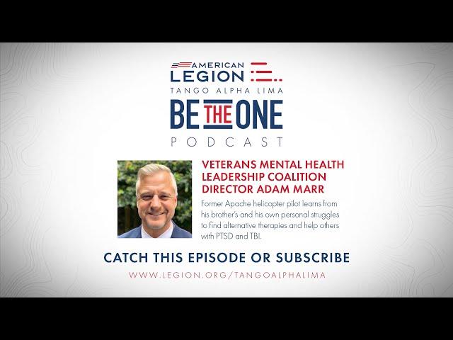 Tango Alpha Lima Be The One EP04: Veterans Mental Health Leadership Coalition Director Adam Marr