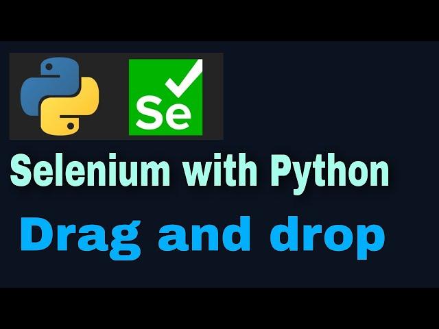 Selenium with Python Tutorial - 40 : Drag and Drop (ActionChains)