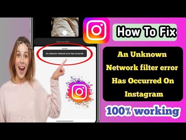 How To Fix "An unknown network filter error has occurred" on Instagram (2024)