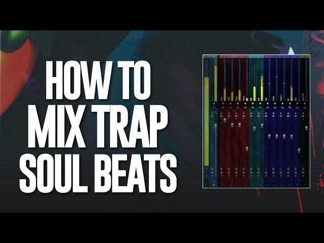 How To Mix Trap Soul Beats In FL Studio