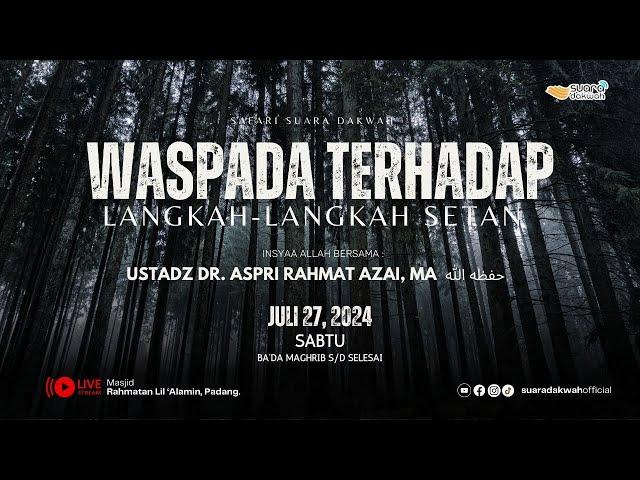 [LIVE] Ustadz Dr. Aspri Rahmat Azai, MA - Waspada Terhadap Langkah-Langkah Setan.