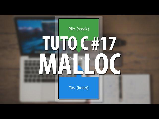 TUTO C - #17 L'allocation de mémoire dynamique (malloc)