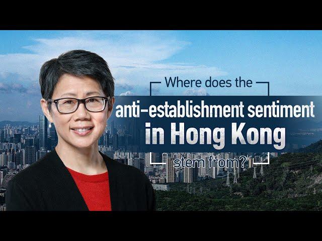 Where does anti-establishment sentiment in Hong Kong stem from?