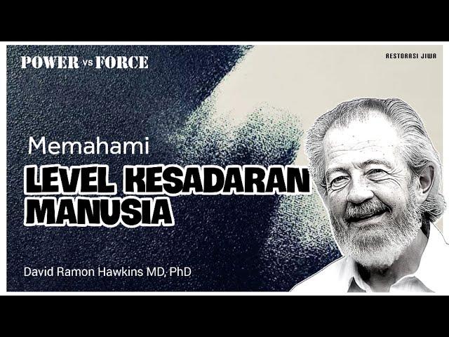 POWER VS FORCE,  MEMAHAMI LEVEL KESADARAN MANUSIA I SKALA HAWKINS