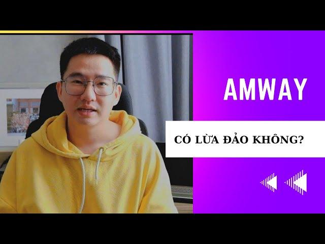 Đa cấp lừa đảo??!! Amway là kinh doanh đa cấp lừa đảo??