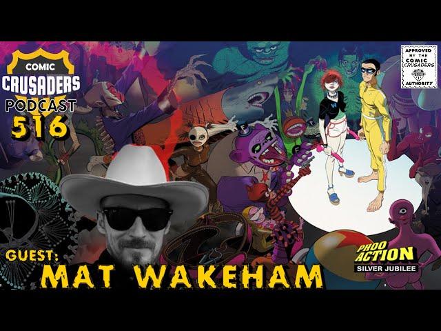 Comic Crusaders Podcast #516 - Mat Wakeham