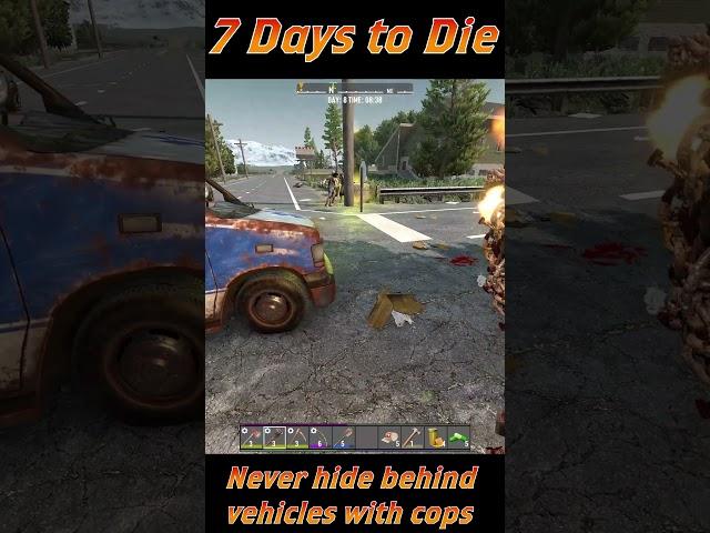 7 Days to Die Shorts - Never hide behind vehicles when cops are around!