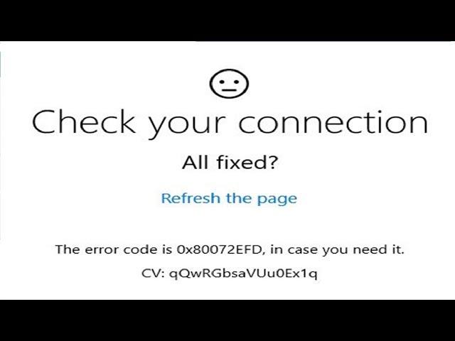 How to Fix Check Your Connection, Error Code 0x80072EFD in Windows 10