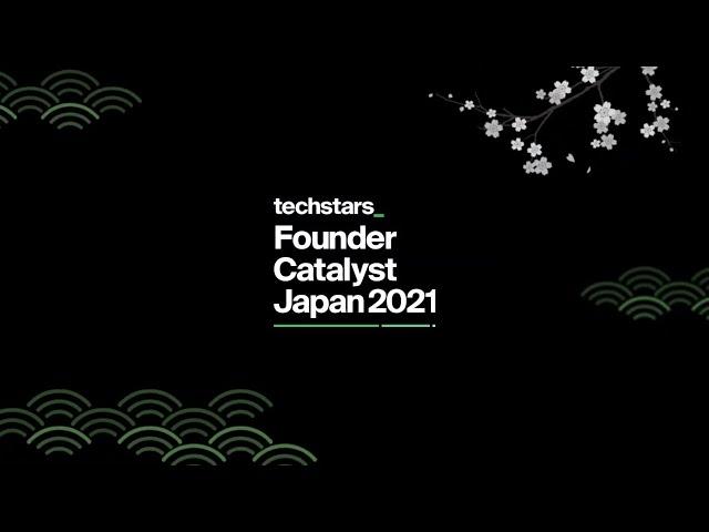 techstars Founder Catalyst Japan 2021 - *Updated*