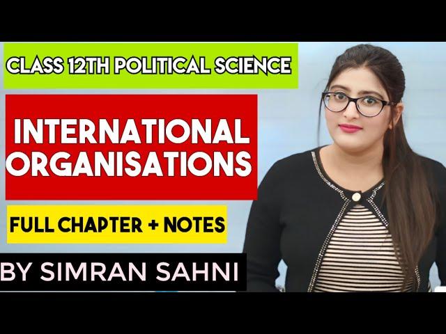 International Organizations Class 12 | Political Science | Simran Sahni