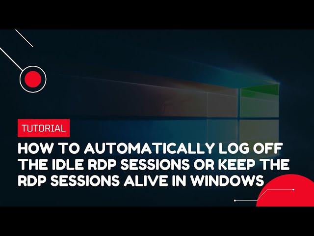 How to automatically log off idle RDP sessions or keep RDP sessions alive in Windows | VPS Tutorial