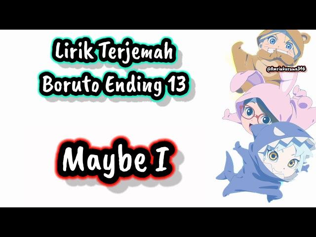 Lirik Terjemah Boruto Ending 13 - MAYBE I (FULL)