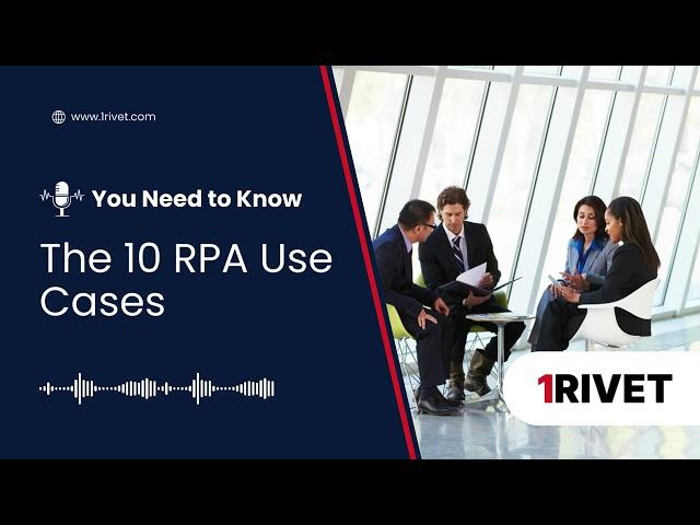 The 10 RPA Use Cases You Need to Know About