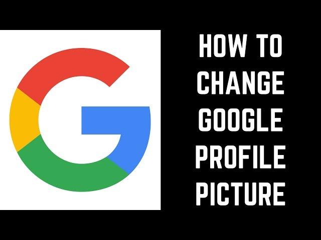 How to Change Google Profile Picture