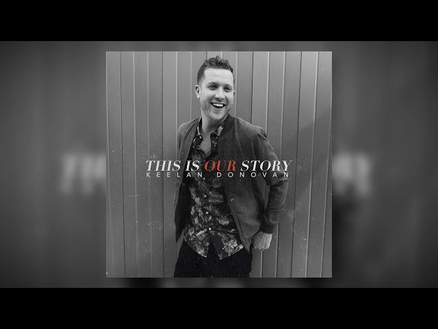 Keelan Donovan - "This Is Our Story" (Official Audio)