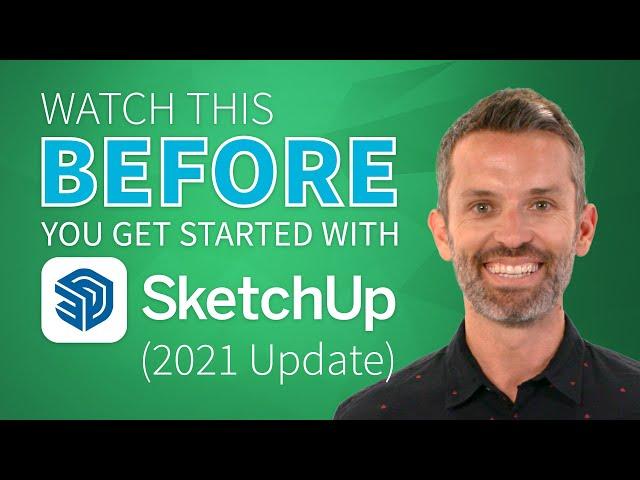 Watch This Before You Get Started with SketchUp (2021 Update)