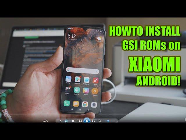 How to Install GSI ROMs on Xiaomi Android!