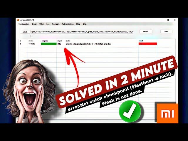  error.Not catch checkpoint ($fastboot -s lock).Flash is not done.MI Flash Tool Error SOLVED 