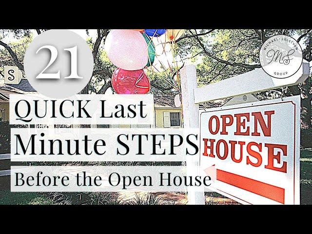 21 LAST MINUTE OPEN HOUSE STEPS; Getting Your Home Ready for the Open House; Home Staging Tips 2021