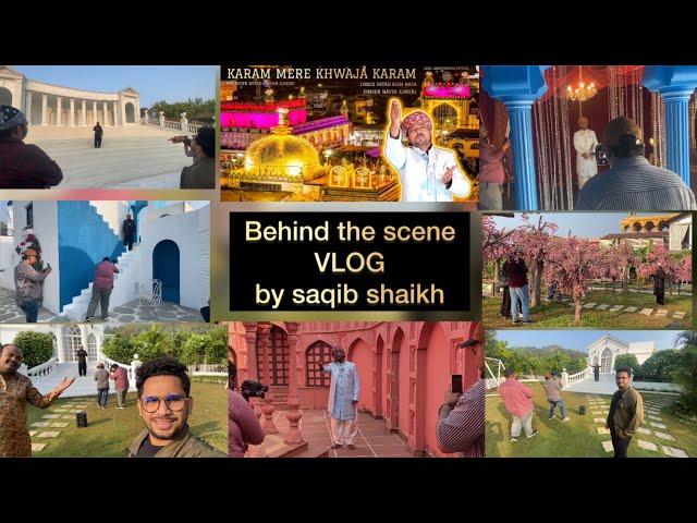 KARAM MERE KHWAJA KARAM shoot time  behind the scene,  VLOG by saqib shaikh￼￼