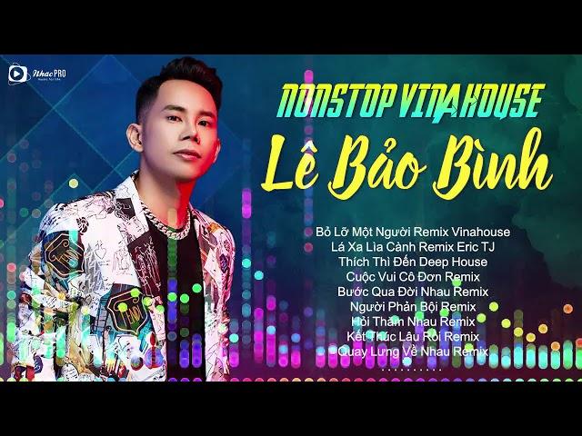 Bỏ Lỡ Một Người Remix, Thích Thì Đến Remix - Liên Khúc Nhạc Trẻ Remix Hay Mới Nhất Lê Bảo Bình 2020