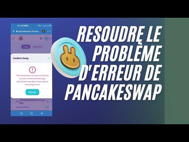 RÉSOUDRE LE PROBLÈME D'ERREUR DE PANCAKESWAP