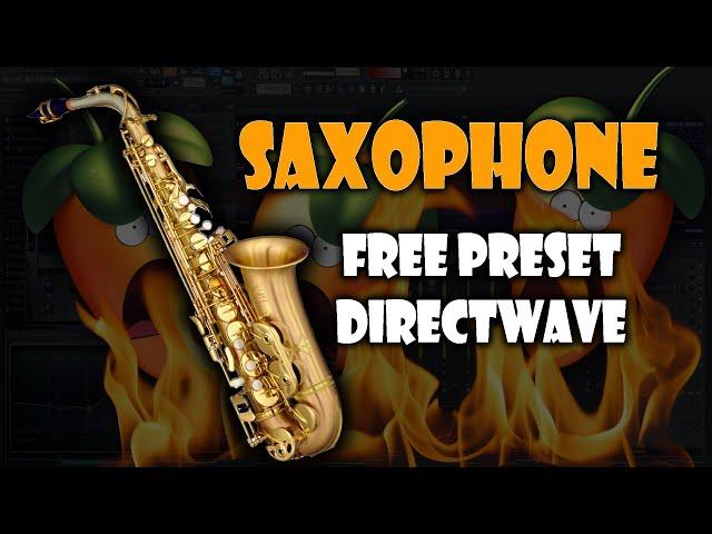 SAXOPHONE FREE PRESET FOR DIRECTWAVE FL STUDIO