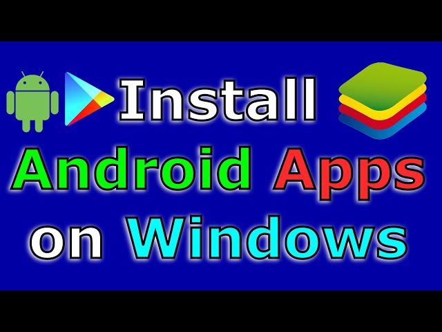 How to install Android Apps on Windows with Bluestacks (Easy step by step guide)