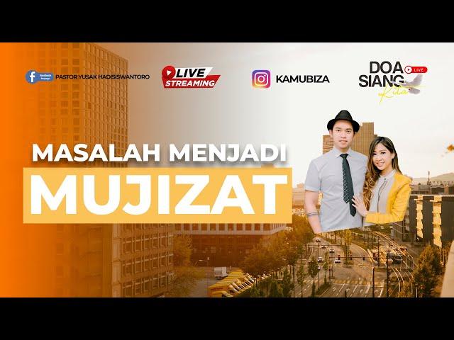 MASALAH MENJADI MUJIZAT | PS BILLY & PS LIA| DOA SIANG KITA