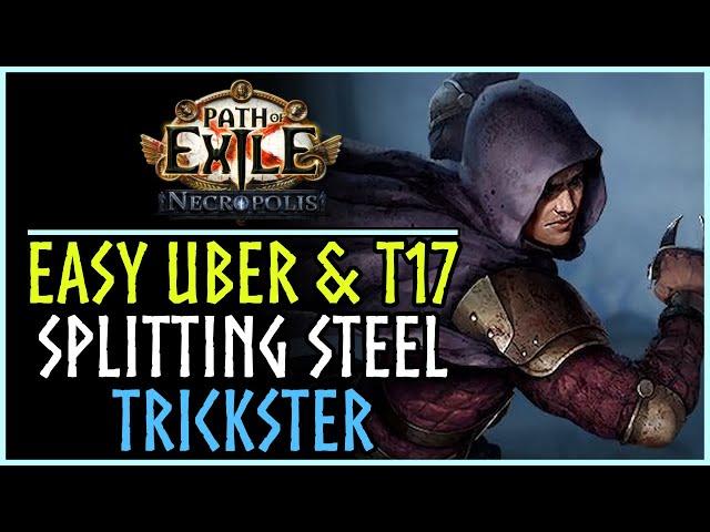 EASY UBER BOSSING & T17 - Splitting Steel Trickster Build (POE 3.24 NECROPOLIS)