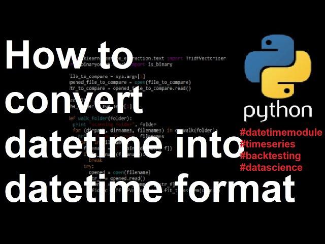 How to convert datetime into a datetime format in Python #pandas #timeseries #backtesting #datetime