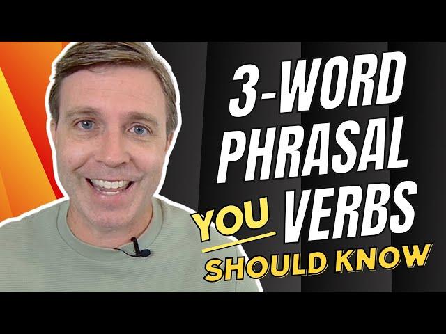 3-WORD PHRASES VERBS to Supercharge Your Vocabulary 