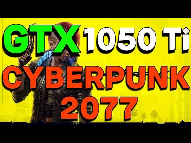 Cyberpunk 2077 GTX 1050 Ti