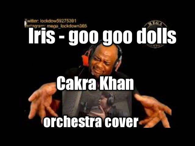 Iris - goo goo dolls  [Cakra Khan orchestra cover version]  (Review)